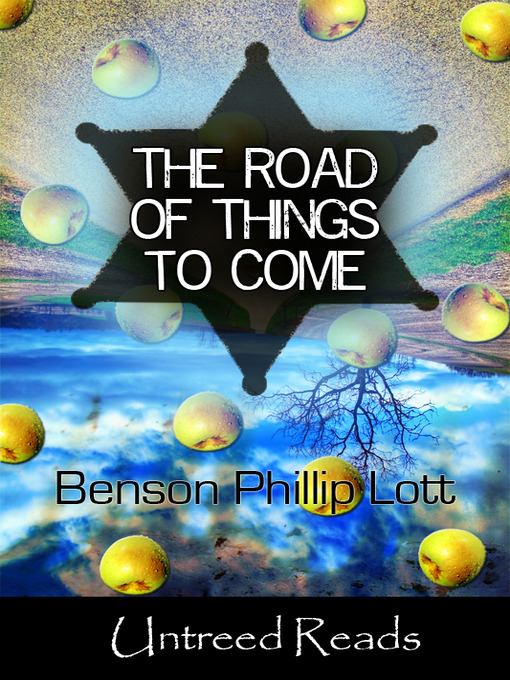 Title details for The Road of Things to Come by Benson Phillip Lott - Available